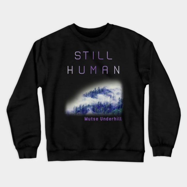 Still Human Forest Shirt Crewneck Sweatshirt by Still Human: Planet g159c